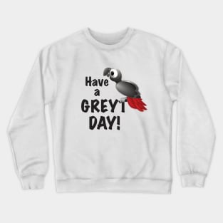 Have a Greyt Day! Crewneck Sweatshirt